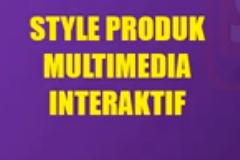 Style Produk Multimedia Interaktif dan Evaluasinya