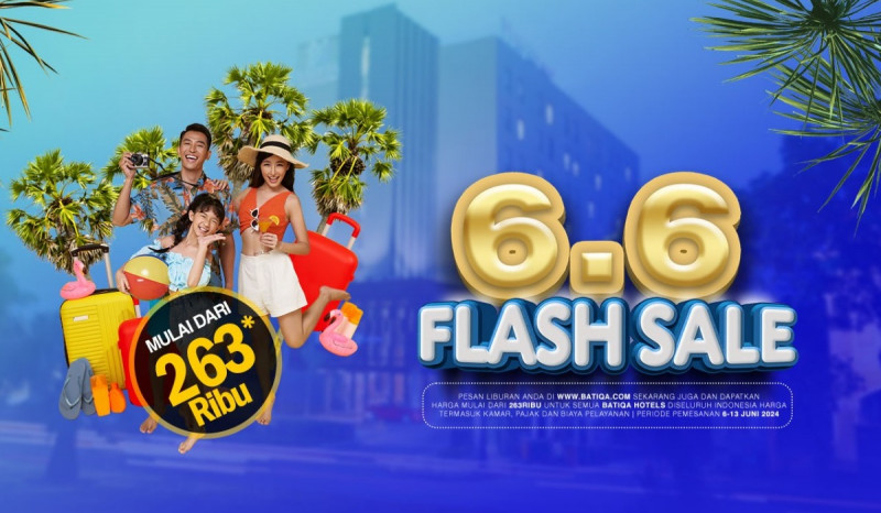 Jelang Momen Liburan Sekolah, Batiqa Hotels Hadirkan Flash Sale 6.6